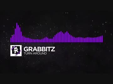 Grabbitz - Turn Around【Monstercat Release】