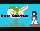【NEUTRINOきりたんカバー】Over "Quartzer" TV size.
