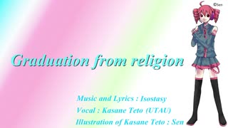 [Kasane Teto English] Graduation from religion [UTAU Original]