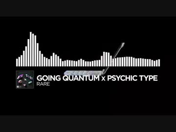 Going Quantum x Psychic Type - Rare【Monstercat Release】