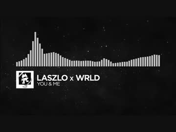 Laszlo & WRLD - You & Me【Monstercat Release】