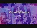 【MAD】Violet Villains