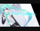 [初音ミク] Get The Chance