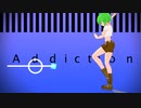 【MMD】うちの子たちで[A]ddiction PVkit