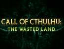 Call of Cthulhu_ The Wasted Land Trailer