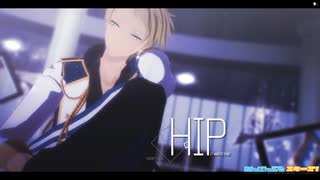 【 MMDあんスタ 】 HIP - short ver. - 【 遊木真 】