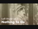 【Lofi HipHop】ウチにあるものだけでLofiを作ってみた No.1《Nothing To Do》