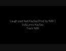 [ニコラップ] Laugh past feat.KaySay [Prod by NIBI]