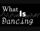 【オリジナル曲】What Is Dancing【重音テト】
