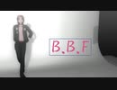 【にじさんじMMD】B.B.F【成瀬鳴】