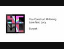 【Emvoice】 Eunyek - You Construct Unloving Love feat. Lucy 