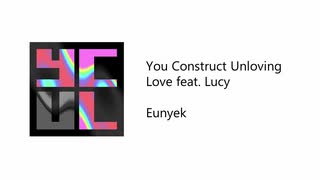 【Emvoice】 Eunyek - You Construct Unloving Love feat. Lucy 