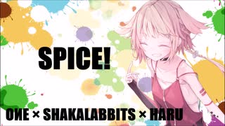 【 ONE 】 SPICE! 【 HARU ｘ SHAKALABBITS 】