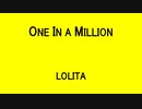 ONE IN A MILLION - LOLITA