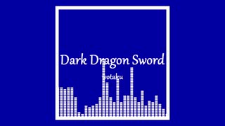 Dark Dragon Sword / wotaku