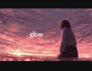 glow 【OriginalMV】歌ってみた  ver ぱあぷ