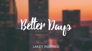 Lakey Inspired - Better Days