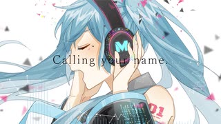 【初音ミク】Calling【オリジナル曲】