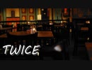 【ニコニコインディーズ】TWICE