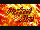 【初音ミクオリジナル】Perfect Fire