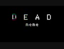 DEAD|meme【EX-AID】