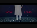 【ＭＭＤ刀剣乱舞】How Long