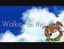 walkin' on this way feat.Hatsune Miku / yama。