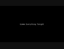【Vocaloid / original】Gimme Everything Tonight