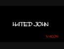 歌い手の恥さらしがHATED JOHN歌ってみた