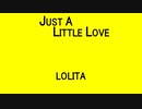 JUST A LITTLE LOVE - LOLITA