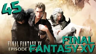 【実況】光を求めて FINAL FANTASY XV【FF15】Part.45 Episde Ignis