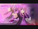 【結月ゆかり】HAPPY×2 EUROBEAT!!（Yoi Remix）【EUROBEAT】
