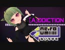 【MMD】[A]ddiction【ねいろずむ】