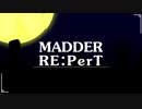 MADDER　RE:PerT