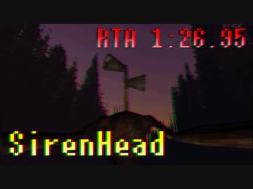 【無料】SIREN HEAD  RTA 01:26.96【WR】
