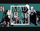 腐れ縁でMADHEADLOVE【MMD刀剣乱舞】