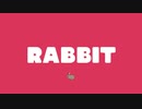 「 RABBIT 」 をうたいました