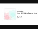 【VOCALOID & SynthV】 Eunyek - Gardenia feat. 初音ミク & Eleanor Forte 