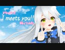 【Vキャスで】I meets you!!【踊ってみた】