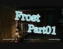 【Fallout4】Frost Part01【プレイ動画】