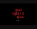 Home Sweet Home Part1　　次回作はYouTubeにて掲載中！
