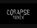 【ニコラップ】CORAPSE Remix【飲料水。,X-kai-,てんそ】
