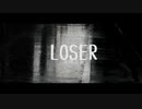 【歌ってみた】LOSER/_cover a.t.