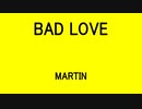 BAD LOVE - KEN MARTIN
