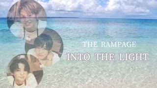 INTO THE LIGHT / THE RAMPAGE