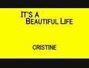 IT'S A BEAUTIFUL LIFE - CRISTINE