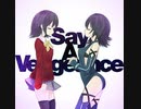 【歌のみ】Say A Vengeance【AIきりたん】