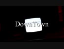 【chill】DownTown