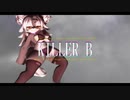 【MMD】 Zilちゃん - KILLER B