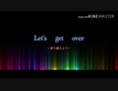 【乗り越えよう】自粛期間で制作『Let's get over』オリジナル曲コロナ自粛　お家時間　ステイホーム